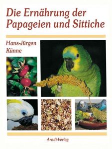 Künne: Die Ernährung der Papageien und Sittiche