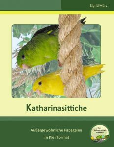 Cover des Buches 'Katharinasittiche - Außergewöhnliche Papageien im Kleinformat'